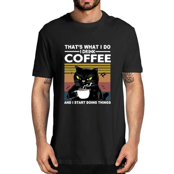 100 % Pamuk Siyah Kedi Bu Ne Yapıyorum Kahve İçerim Ve Yapmaya Başlarım Şeyler erkek yenilik tişört Kadın Rahat Streetwear Tee